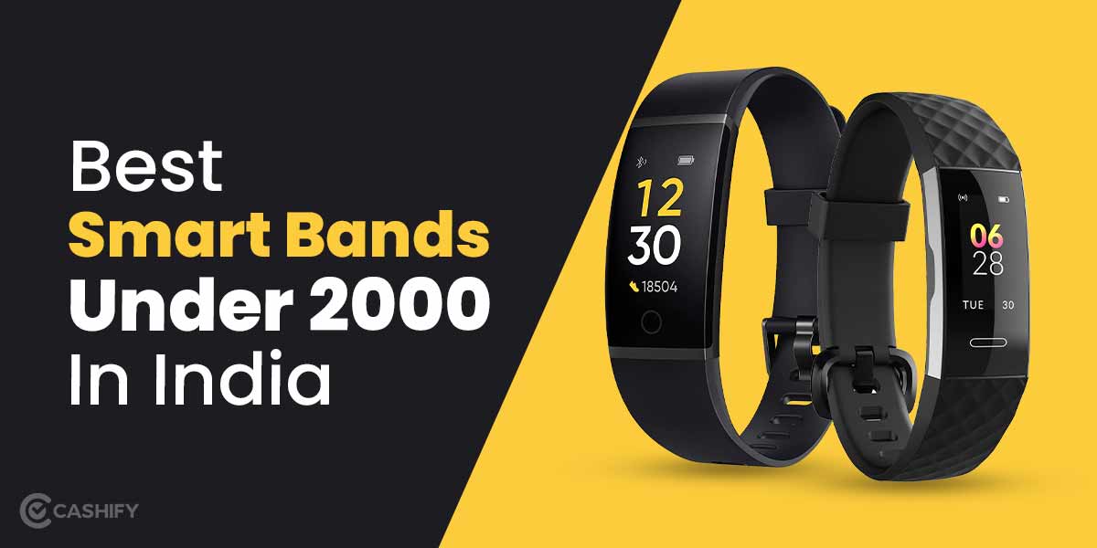 6 Best Smart Fitness Bands Under 2000 In India Cashify