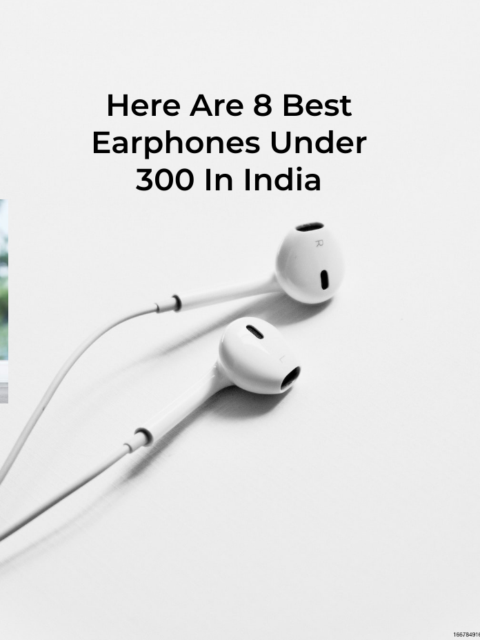 Here Are 8 Best Earphones Under 300 In India Cashify