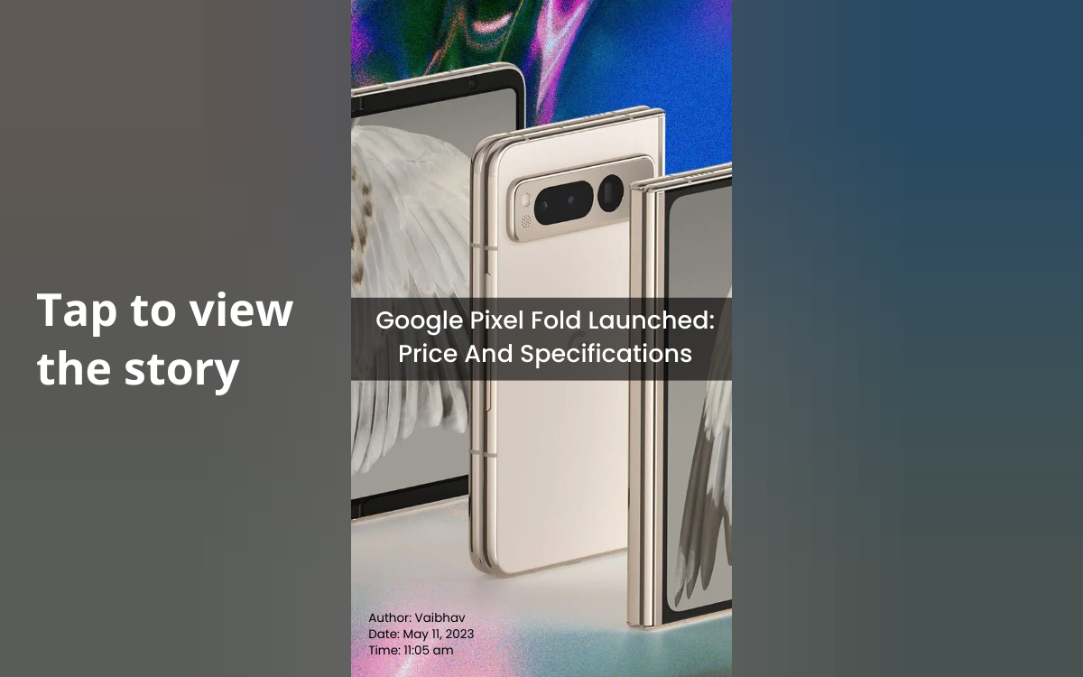 Google Pixel Fold Launched: Price And Specifications - Cashify